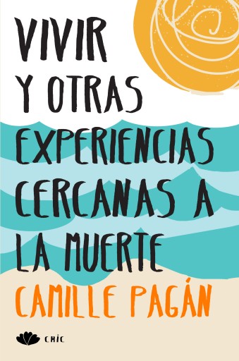 Portada del libro «Vivir y otras experiencias cercanas a la muerte», de Camille Pagán