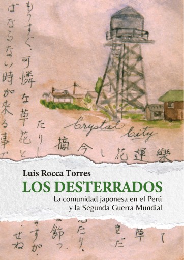 Portada del libro «Los desterrados: la comunidad japonesa en el Perú y la Segunda Guerra Mundial», de Luis Alberto Rocca Torres