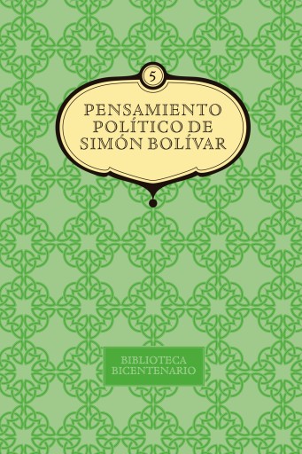 Pensamiento político de Simón Bolívar. Vol. 5