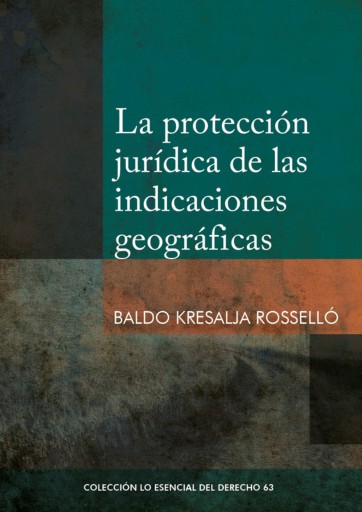 Portada del libro «La protección jurídica de las indicaciones geográficas», de Baldo Rosselló Kresalja