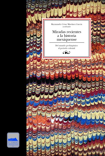 Portada del libro «Miradas recientes a la historia mexiquense», de Raymundo César Martínez García