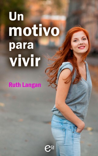 Portada del libro «Un motivo para vivir», de Ruth Langan