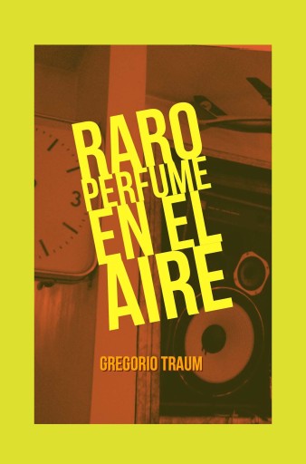 Portada del libro «Raro perfume en el aire», de Gregorio Traum