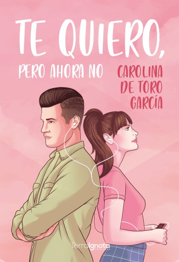 Portada del libro «Te quiero, pero ahora no», de Carolina de Toro García