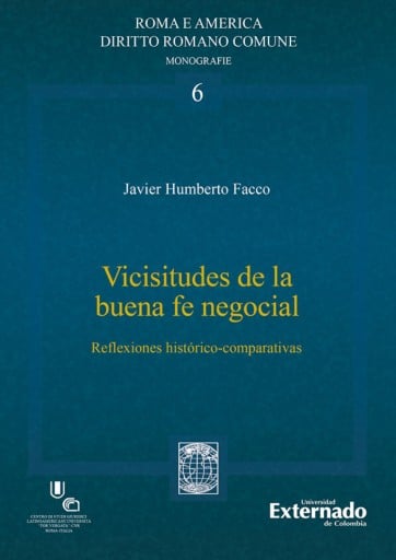 Vicisitudes de la buena fe negocial. reflexiones histórico-comparativas. colección tesis de doctorado en derecho romano