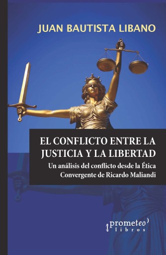 Portada del libro «El conflicto entre la Justicia y la Libertad», de Juan Bautista Líbano