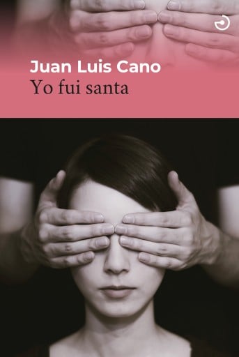 Portada del libro «Yo fui santa», de Juan Luis Cano