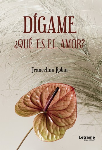 Portada del libro «Dígame, ¿qué es el amor?», de Francelina Robin