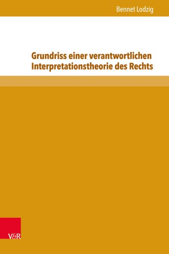 Portada del libro «Grundriss einer verantwortlichen Interpretationstheorie des Rechts», de Bennet Lodzig