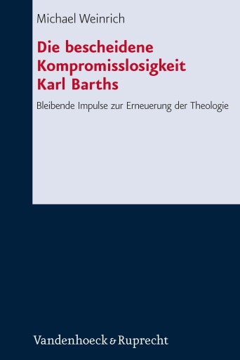Portada del libro «Die bescheidene Kompromisslosigkeit der Theologie Karl Barths», de Michael Weinrich
