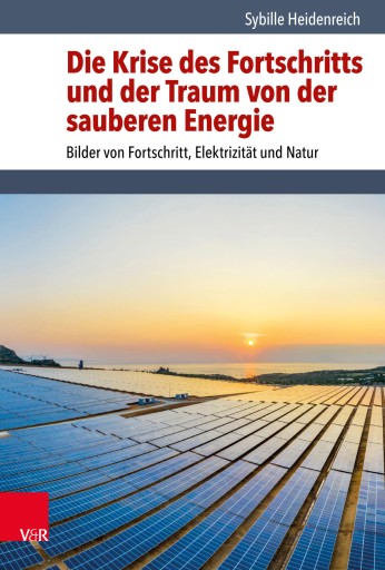 Portada del libro «Die Krise des Fortschritts und der Traum von der sauberen Energie», de Sybille Heidenreich