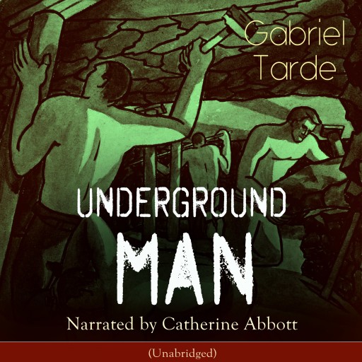 Portada del audiolibro «Underground Man», de Gabriel Tarde