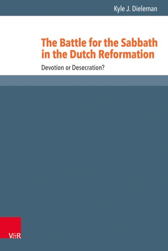 Portada del libro «The Battle for the Sabbath in the Dutch Reformation», de Kyle J. Dieleman