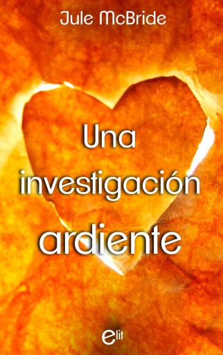 Portada del libro «Una investigación ardiente», de Jule Mcbride