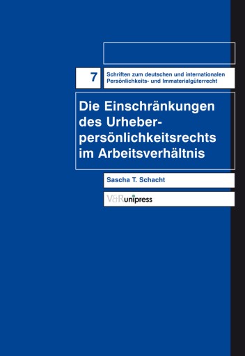 Portada del libro «Die Einschränkung des Urheberpersönlichkeitsrechts im Arbeitsverhältnis», de Sascha T. Schacht