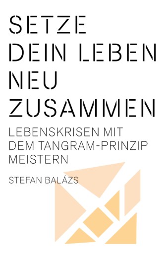 Portada del libro «Setze dein Leben neu zusammen», de Stefan Balázs