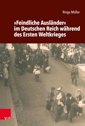 Portada del libro «»Feindliche Ausländer« im Deutschen Reich während des Ersten Weltkrieges», de Ringo Müller
