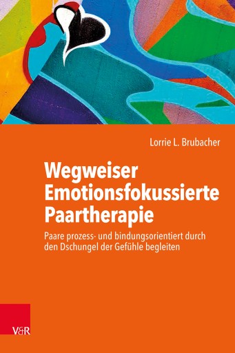 Portada del libro «Wegweiser Emotionsfokussierte Paartherapie», de Lorrie L. Brubacher