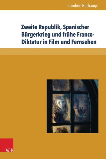 Portada del libro «Zweite Republik, Spanischer Bürgerkrieg und frühe Franco-Diktatur in Film und Fernsehen», de Caroline Rothauge