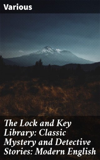 Portada del libro «The Lock and Key Library: Classic Mystery and Detective Stories: Modern English», de Various