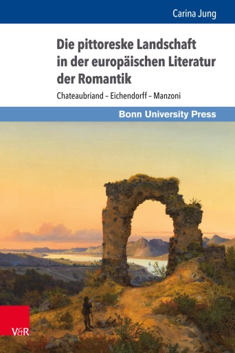 Portada del libro «Die pittoreske Landschaft in der europäischen Literatur der Romantik», de Carina Jung