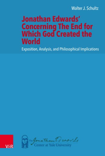 Portada del libro «Jonathan Edwards' Concerning The End for Which God Created the World», de Walter J. Schultz