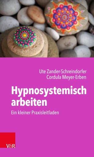 Portada del libro «Hypnosystemisch arbeiten: Ein kleiner Praxisleitfaden», de Cordula Meyer-Erben, Ute Zander-Schreindorfer
