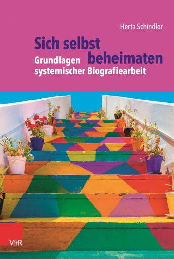 Portada del libro «Sich selbst beheimaten: Grundlagen systemischer Biografiearbeit», de Herta Schindler
