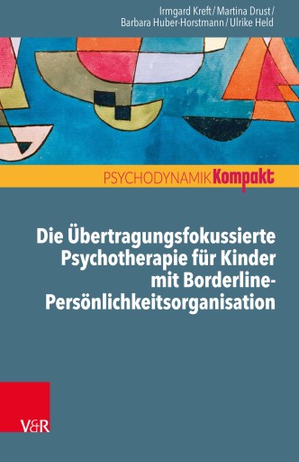 Portada del libro «Die Übertragungsfokussierte Psychotherapie für Kinder mit Borderline-Persönlichkeitsorganisation», de Irmgard Kreft, Martina Drust