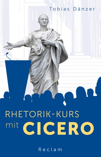 Portada del libro «Rhetorik-Kurs mit Cicero», de Tobias Dänzer