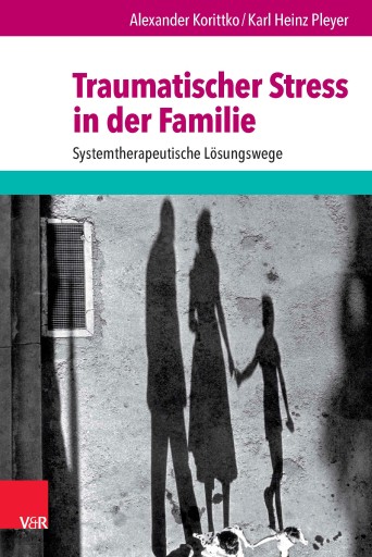 Portada del libro «Traumatischer Stress in der Familie», de Alexander Korittko, Karl Heinz Pleyer