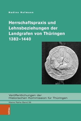 Portada del libro «Herrschaftspraxis und Lehnsbeziehungen der Landgrafen von Thüringen 1382–1440», de Nadine Hofmann