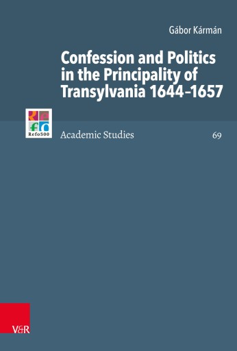 Portada del libro «Confession and Politics in the Principality of Transylvania 1644–1657», de Gábor Kármán