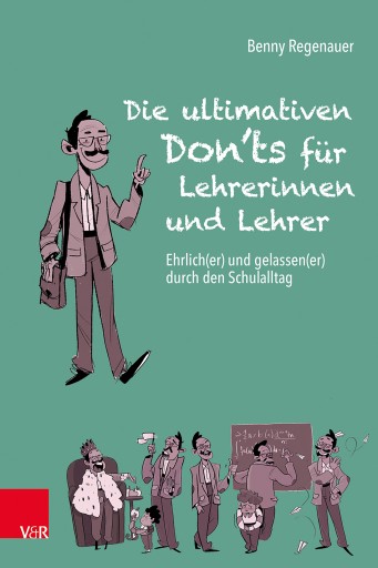 Portada del libro «Die ultimativen Don'ts für Lehrerinnen und Lehrer», de Benny Regenauer