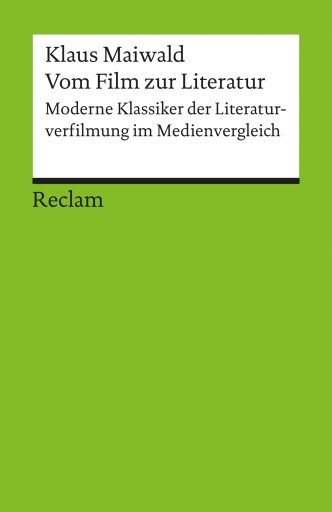Portada del libro «Vom Film zur Literatur. Moderne Klassiker der Literaturverfilmung im Medienvergleich», de Klaus Maiwald