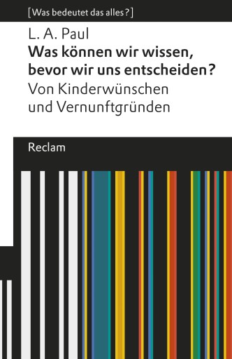 Portada del libro «Was können wir wissen, bevor wir uns entscheiden? Von Kinderwünschen und Vernunftgründen», de Laurie A. Paul