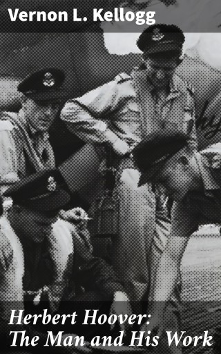 Herbert Hoover: The Man and His Work