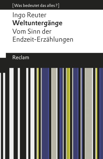 Portada del libro «Weltuntergänge. Vom Sinn der Endzeit-Erzählungen», de Ingo Reuter