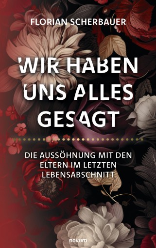 Portada del libro «Wir haben uns alles gesagt – Die Aussöhnung mit den Eltern im letzten Lebensabschnitt», de Florian Scherbauer