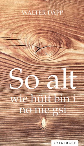 Portada del libro «So alt wie hütt bin i no nie gsi», de Walter Däpp