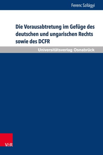 Portada del libro «Die Vorausabtretung im Gefüge des deutschen und ungarischen Rechts sowie des DCFR», de Ferenc Szilágyi