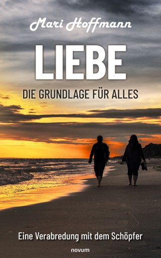 Portada del libro «Liebe – die Grundlage für alles», de Mari Hoffmann