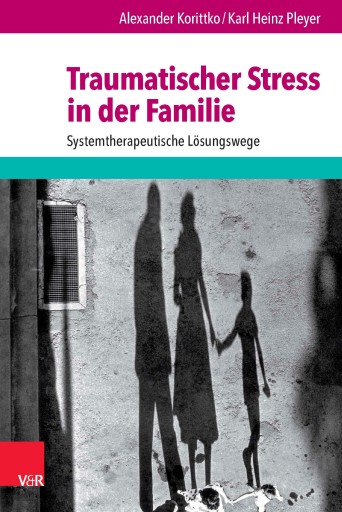 Portada del libro «Traumatischer Stress in der Familie», de Alexander Korittko, Karl Heinz Pleyer