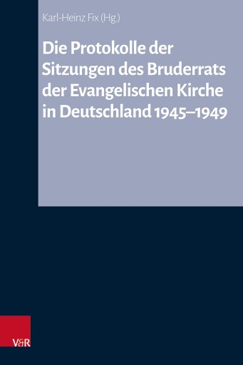 Portada del libro «Die Protokolle der Sitzungen des Bruderrats der Evangelischen Kirche in Deutschland 1945–1949»