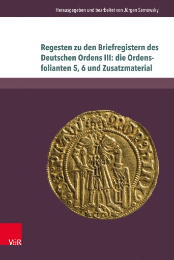 Portada del libro «Regesten zu den Briefregistern des Deutschen Ordens III: die Ordensfolianten 5, 6 und Zusatzmaterial»