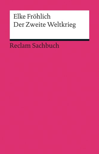 Portada del libro «Der Zweite Weltkrieg», de Elke Fröhlich
