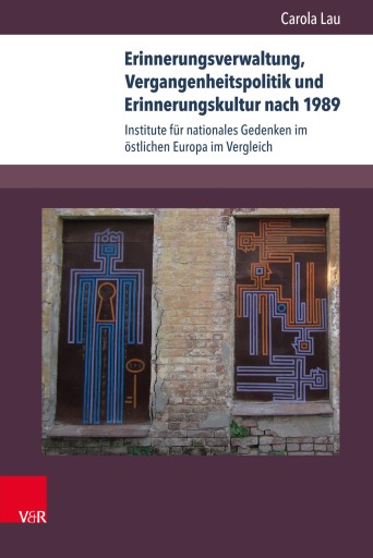 Portada del libro «Erinnerungsverwaltung, Vergangenheitspolitik und Erinnerungskultur nach 1989», de Carola Lau