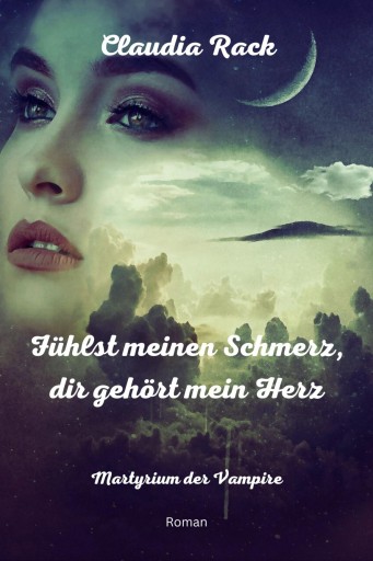 Portada del libro «Fühlst meinen Schmerz, dir gehört mein Herz», de Claudia Rack