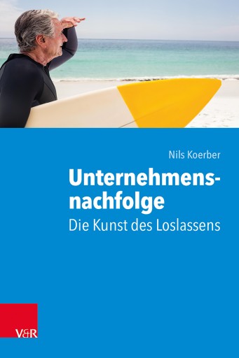 Portada del libro «Unternehmensnachfolge: Die Kunst des Loslassens», de Nils Koerber