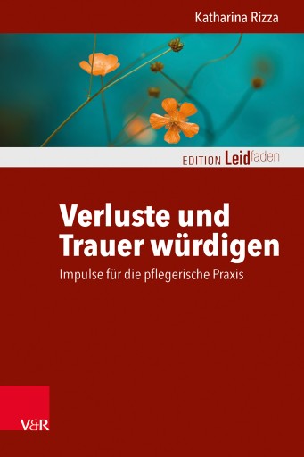 Portada del libro «Verluste und Trauer würdigen – Impulse für die pflegerische Praxis», de Katharina Rizza